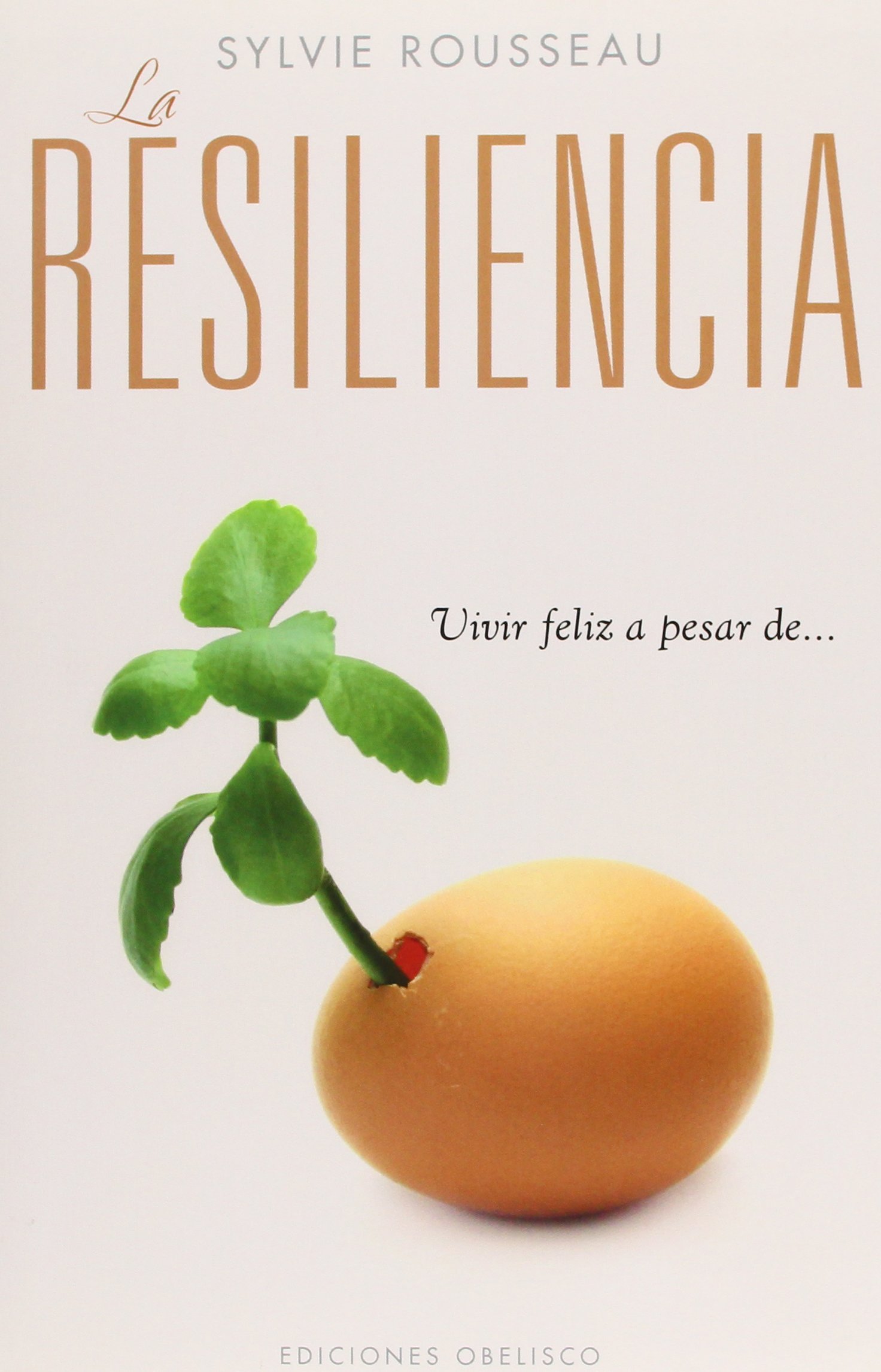 Los mejores libros sobre resiliencia: La resiliencia. Vivir feliz a pesar de...