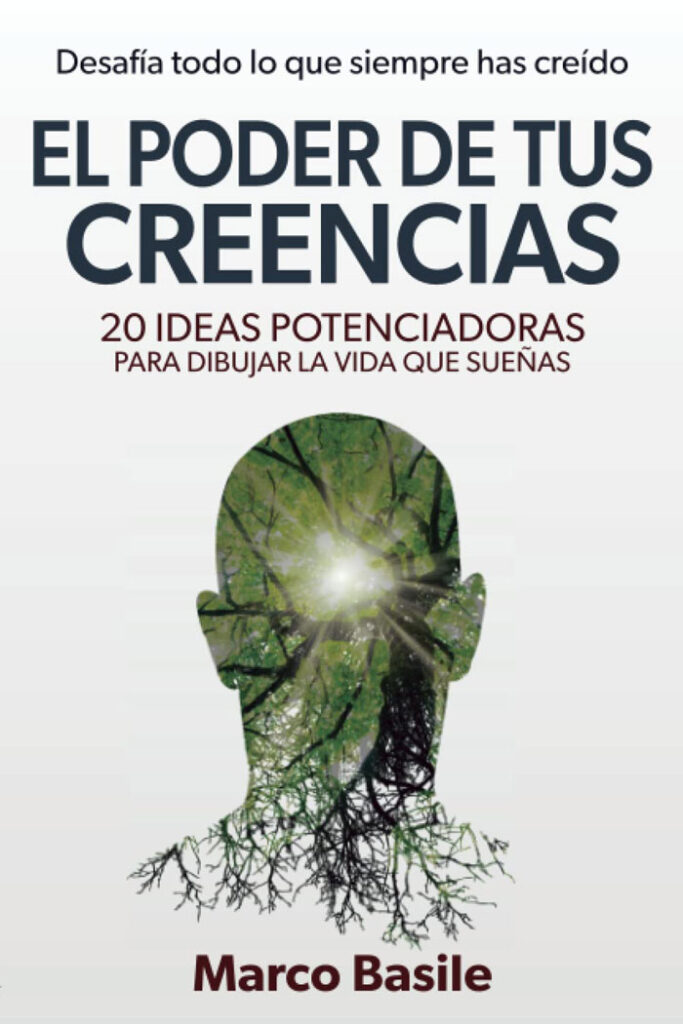 El poder de tus creencias, de Marco Basile