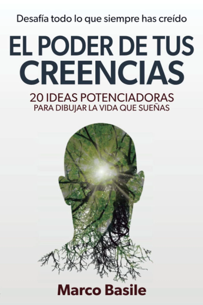 El poder de tus creencias, de Marco Basile