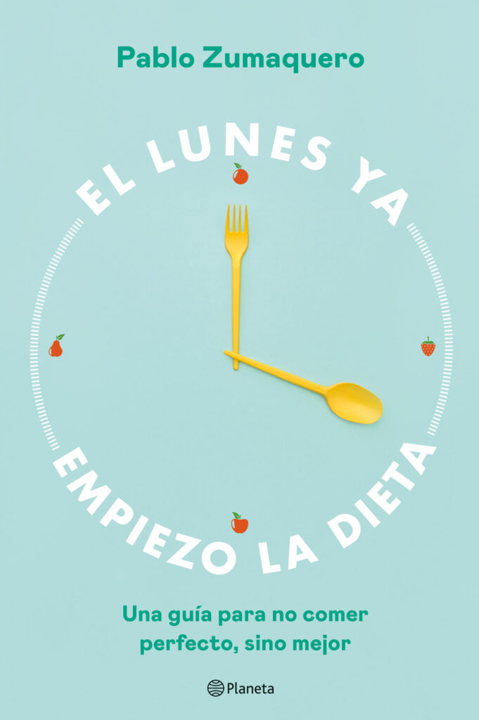 "El lunes ya empiezo la dieta", un libro útil y divertido que nos ayuda a comer mejor y perder peso de una manera realista y definitiva