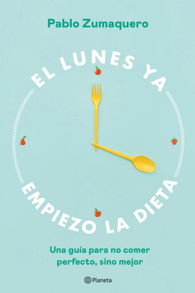 "El lunes ya empiezo la dieta", un libro útil y divertido que nos ayuda a comer mejor y perder peso de una manera realista y definitiva