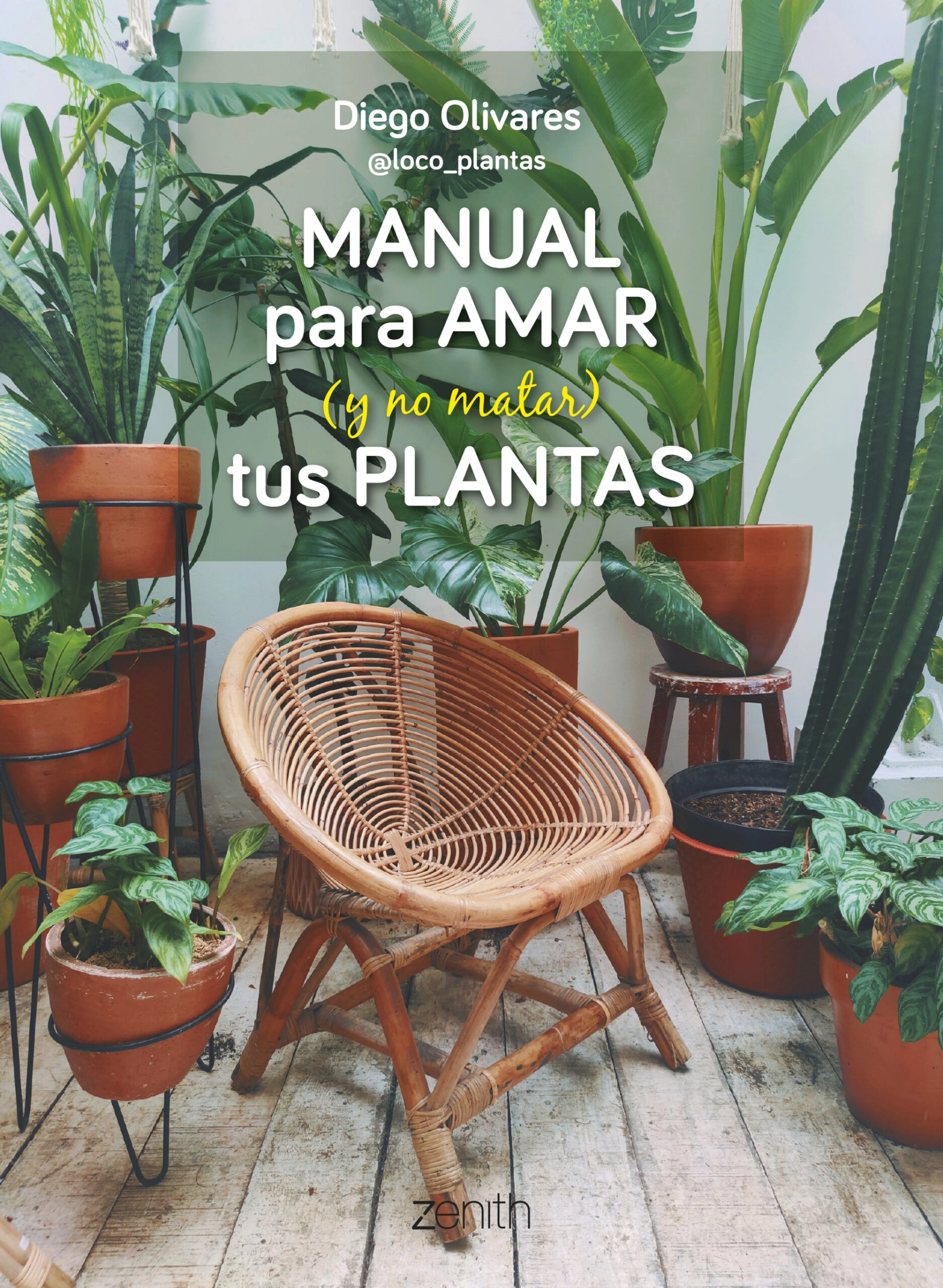 Manual para amar (y no matar) tus plantas, de Diego Olivares .(Zenith)