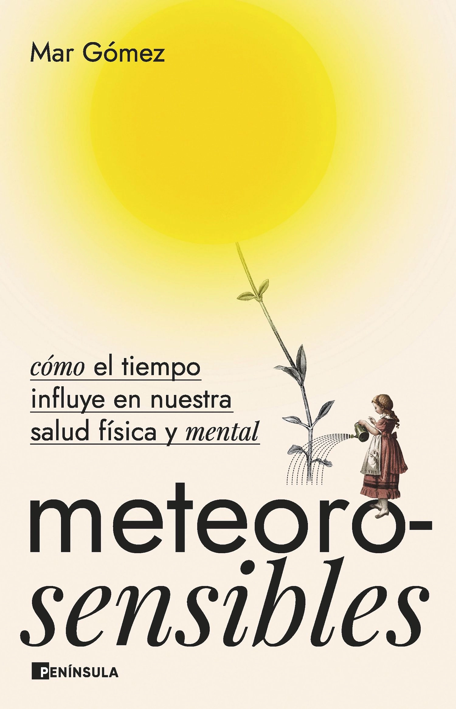 Meteorosensibles, cómo el tiempo influye en nuestra salud física y mental, de Mar Gómez (Ed. Península).