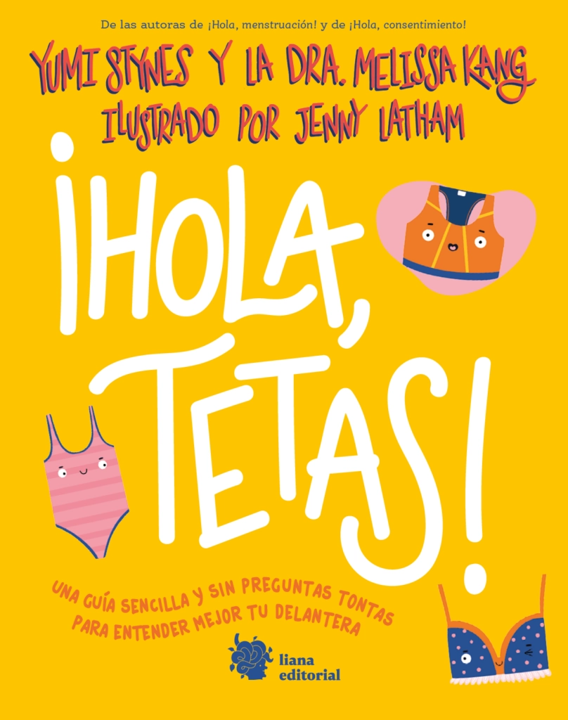 El libro ¡Hola, tetas!, de la doctora Melissa Kang y la escritora Yumi Stynes. Un manual sobre el pecho femenino.